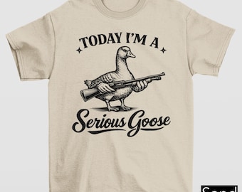 Today I'm A Serious Goose Shirt, Serious Goose Shirt, Silly Goose Lover Gifts, Sarcastic Animal Lover Gift, Funny Meme Shirt, Shirts For Men