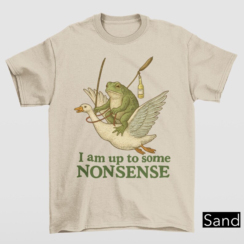 I Am Up To Some Nonsense Shirt, Funny Frog Meme Tshirt, Gag Joke Pun Shirt, Funny Saying Shirt, 90s Graphic Shirt, Cursed Unhinged Shirt