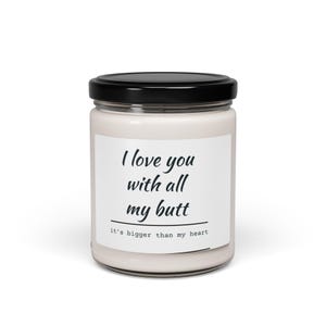 Funny Scented Soy Candle, 'I Love You with All My Butt', Great Gift for Valentine's Day, Wedding, Anniversaries, Humorous Home Decor
