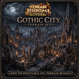 May include: A digital terrain set titled Terrain Essentials Volume III Exteriors Gothic City Terrain Set, featuring a dark, detailed 3D printable model of a gothic city with stone architecture, gargoyles, and spires under a full moon.