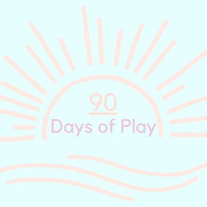 90 Days of Play