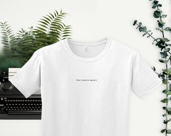 Unisex T-shirt - Your Favorite quote - Customize it - Minimalist Typewriter - Tv show Quote