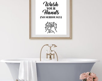 Wash Your Hands (No Seriously) Bathroom Sign - Funny Bathroom Signs - Digital Download - Instant Download