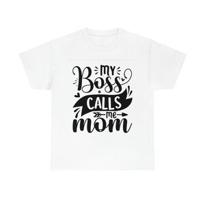 My Boss Calls me mom; Unisex Heavy Cotton Tee