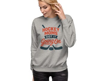 Hockey Mom's Got It Going On - Adult Sweatshirt