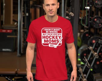 I Know It Might Be Wrong, But I'm In Love With Hockey Moms - Adult T-Shirt
