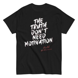 The Truth Don&#39;t Need Motivation Katt Williams Men&#39;s classic tee