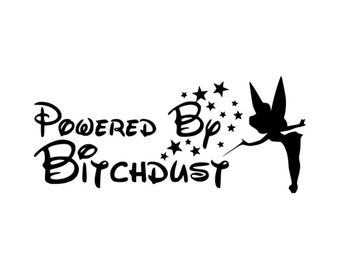 Bitchdust, Powered by Bitchdust Svg, Tinkerbell Png, Fairy Png, Funny Sayings, Mom Png, Adult Png, Sarcastic Sayings, Mom life, Car decals