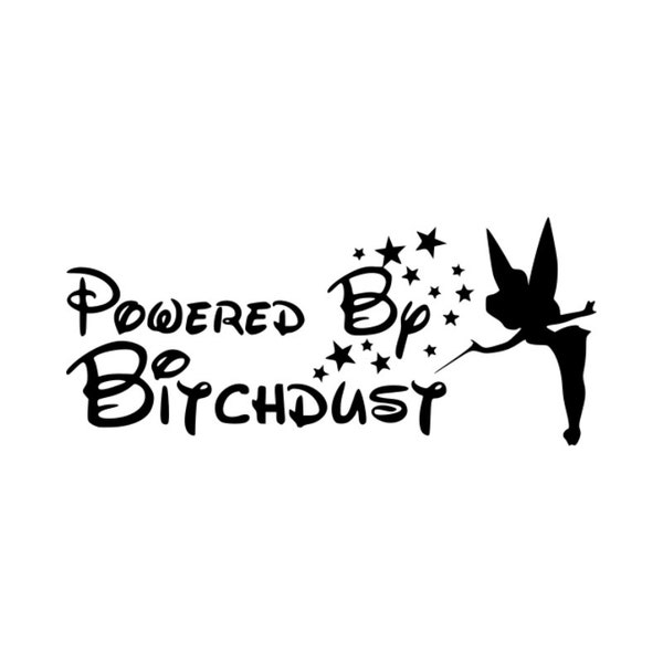 Bitchdust, Powered by Bitchdust Svg, Tinkerbell Png, Fairy Png, Funny Sayings, Mom Png, Adult Png, Sarcastic Sayings, Mom life, Car decals