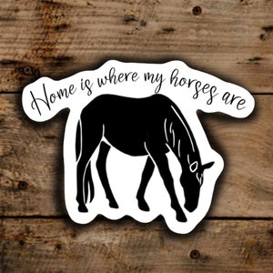 Equestrian Decal Horse Sticker Equestrian Gift Home is Where my Horses Are Vinyl Sticker Horse Decal Equine Water resistant