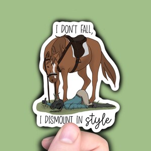 Funny Horse Sticker Equestrian Sticker Vinyl Horse Decal I don&#39;t fall, I dismount in style Relatable Horseback Riding Sticker