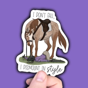 Horse Customizable Sticker Funny I don't Fall, I Dismount in Style Equestrian Vinyl Horse Decal Relatable Equestrian Gift Equestrian Humor