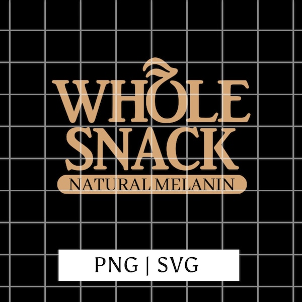 Melanin Svg, Whole Snack Svg, Black History Month Svg, African American PNG