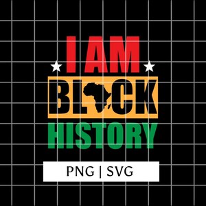 I Am Black History Svg, Black History Month Svg, African American Png, Black Culture Svg