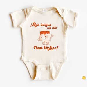 Que Tengas Un Día Flan-tástico Spanisch Sprache Onesie für zweisprachige Babys