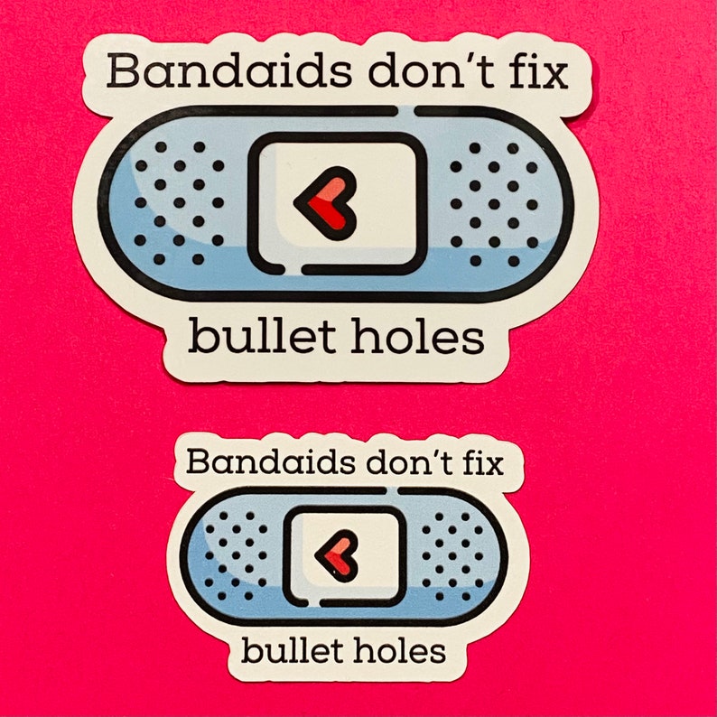 Bandaids Don't Fix Bullet Holes Sticker Etsy
