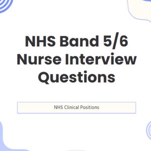 May include: A white and blue graphic with the text "NHS Band 5/6 Nurse Interview Questions" and a button that says "NHS Clinical Positions". The graphic also includes a website address: www.jobapplicationsupport.com.