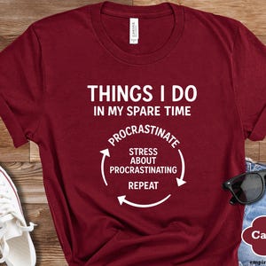 Things I Do In My Spare Time Shirt, Funny Procrastination Humor Tee, Relatable Sarcastic Graphic T Shirt Gift