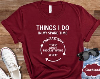 Things I Do In My Spare Time Shirt, Funny Procrastination Humor Tee, Relatable Sarcastic Graphic T Shirt Gift
