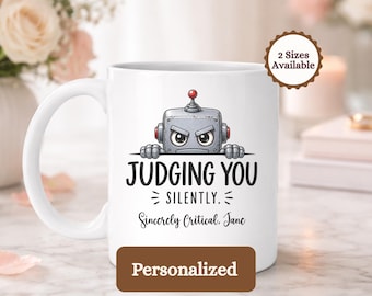 Personalized Judging You Silently Mug, Sarcastic Robot Coffee Cup, Funny Grumpy Office Gift for Coworkers & Introverts
