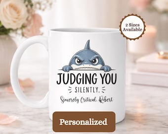 Personalized Judging Shark Mug, Funny Sarcastic Coffee Cup | Witty Gag Gift for Coworker Friend, Humorous Animal Lover Tea Mug