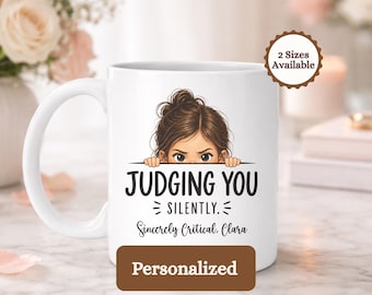 Personalized Judging You Silently Mug, Sarcastic Coffee Cup, Funny Gift for Her, Witty Humor Mug for Friend or Coworker