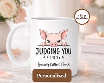 Personalized Pig Judging You Silently Mug, Funny Sarcastic Coffee Cup, Witty Animal Lover Gift Idea, Humorous Office Present