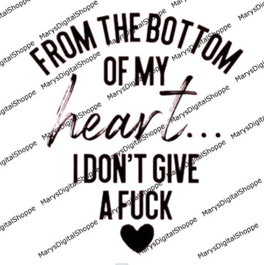 From the Bottom of My Heart Png I I Don't Give A Fuck , Digital