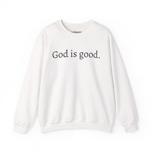 God is good. ~ Crewneck Sweatshirt