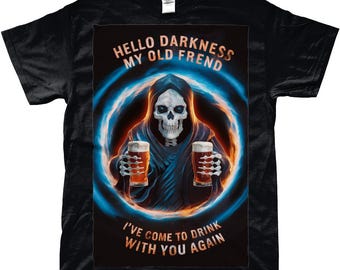 Hello darkness my old friend I've come to drink T-Shirt