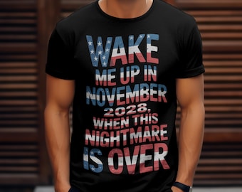 Wake Me Up in 2028 T-Shirt: Funny Political Humor, Unisex Cotton Tee