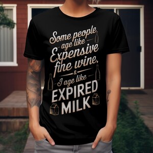Some people age like expensive fine wine T-shirt