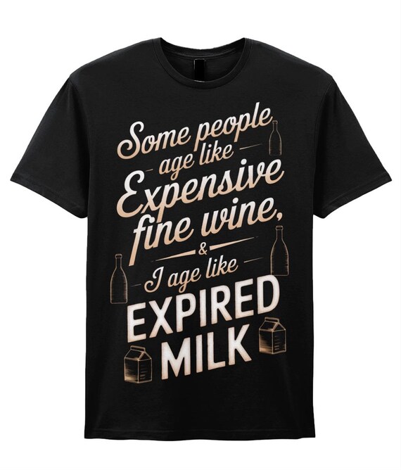 Vintage Humour Shirt: Some People Age Like Expensive Wine Tee