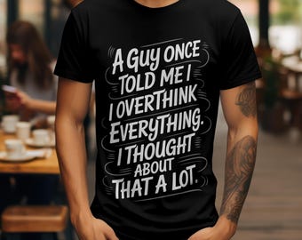 Funny Overthinking T-Shirt: Sarcastic Introvert Humor