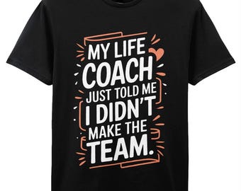 Funny Life Coach Burn T-Shirt | Self-Deprecating Humor Tee | Motivational Gift for Coaches & Friends