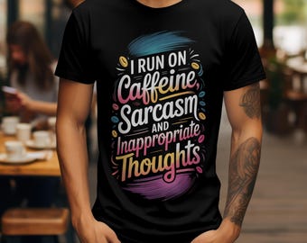 Caffeine Sarcasm Inappropriate Thoughts T-Shirt - Funny Office Humor Tee