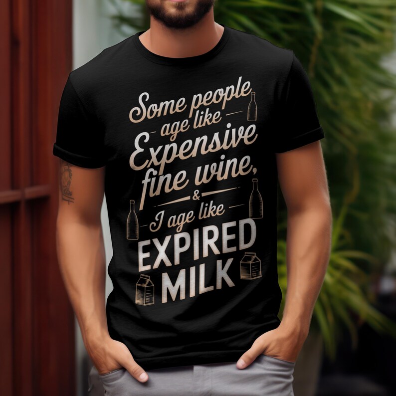 Some people age like expensive fine wine T-shirt