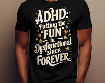 ADHD Adults T-Shirt, 100% Cotton Funny Slogan, S-4XL
