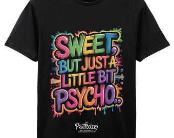 Sarcastic Unisex T-Shirt | Sweet But A Little Psycho