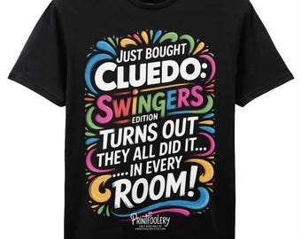 Cluedo Swingers Edition Cheeky T-Shirt | Cluedo: Swingers Edition Cheeky Wordplay Tee | Unisex Gift