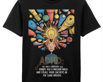 Quirky Gift Idea ADHD T-Shirt, Cotton Neurodivergent Apparel