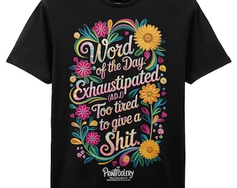 Funny “Exhaustipated” T-Shirt | Word of the Day Sarcastic Adult Humour Tee
