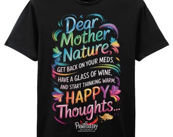 Funny Winter Sarcasm T-Shirt | Dear Mother Nature Get Back on Your Meds Humour Tee | Unisex Gift