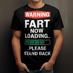 Funny Fart Warning T-Shirt - &quot;Fart Now Loading… Proceed with Caution!&quot; Humor Tee, Novelty Gas Joke Shirt, Casual Cotton Top Gift