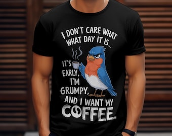 Funny Coffee T-Shirt: Grumpy Bird Graphic Tee, Coffee Lover Gift