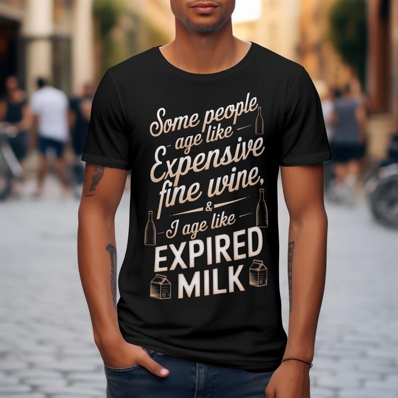 Some people age like expensive fine wine T-shirt