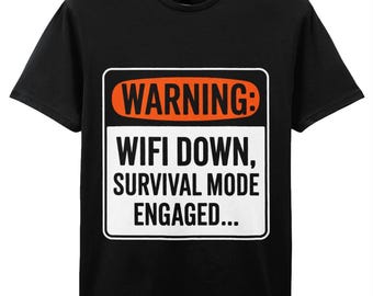 Warning - WiFi Down, Survival Mode On Funny T-Shirt