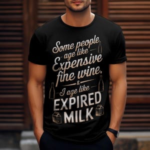 Some people age like expensive fine wine T-shirt