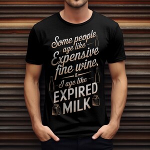 Some people age like expensive fine wine T-shirt