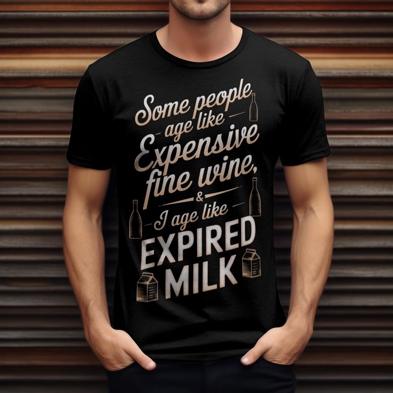 Some people age like expensive fine wine T-shirt